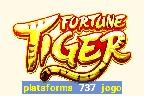 plataforma 737 jogo é confiável