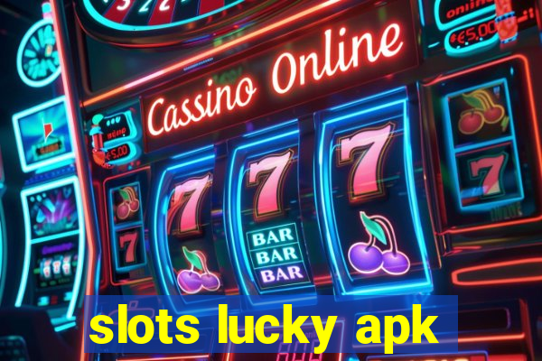 slots lucky apk