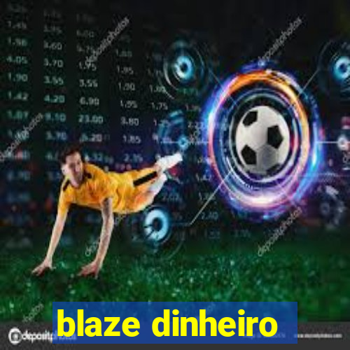 blaze dinheiro