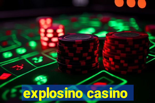 explosino casino