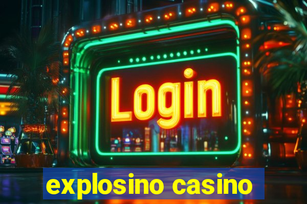 explosino casino