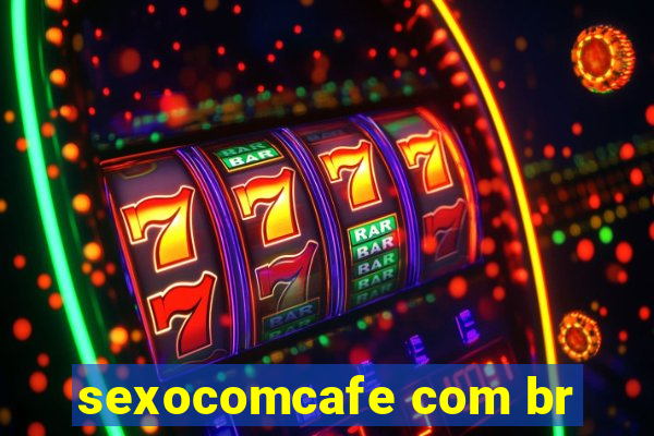 sexocomcafe com br