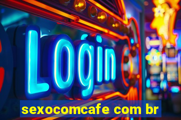 sexocomcafe com br