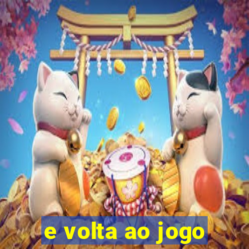 e volta ao jogo