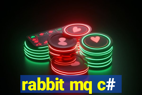 rabbit mq c#