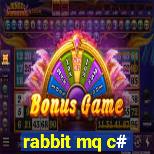 rabbit mq c#