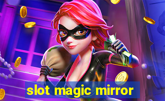 slot magic mirror