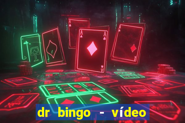 dr bingo - vídeo bingo grátis