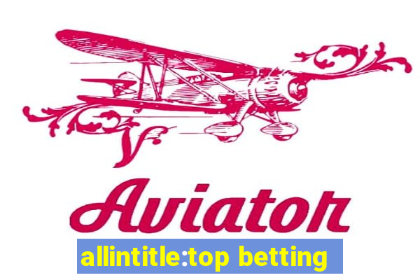 allintitle:top betting