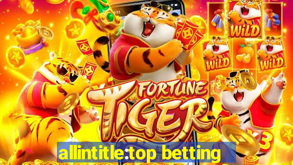 allintitle:top betting