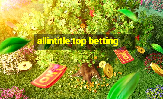 allintitle:top betting