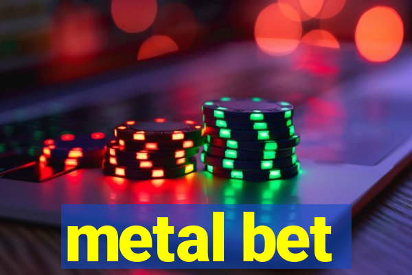 metal bet