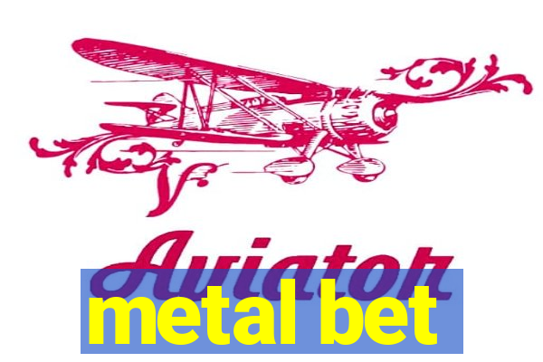 metal bet