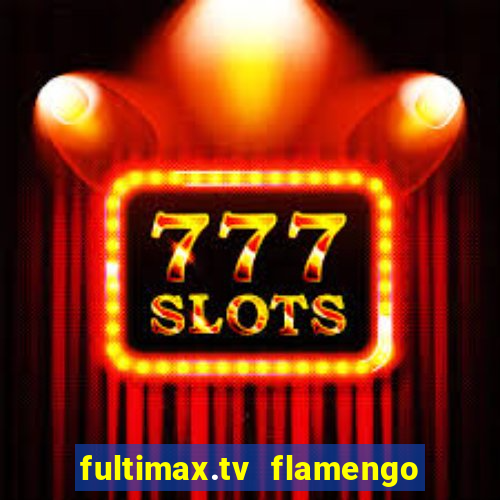 fultimax.tv flamengo ao vivo