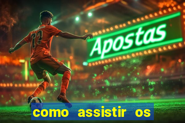 como assistir os jogos do brasileir?o