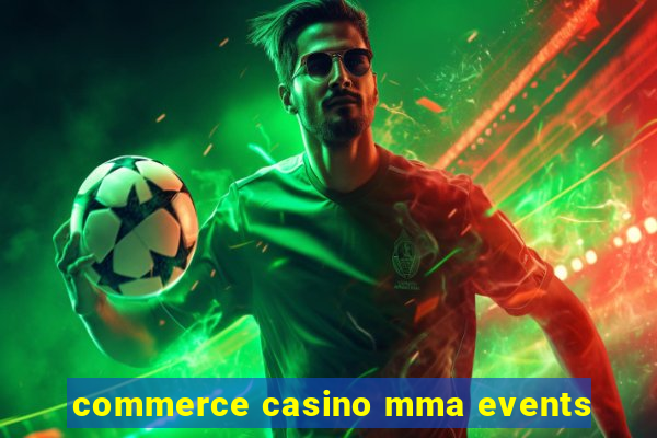 commerce casino mma events