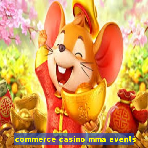 commerce casino mma events