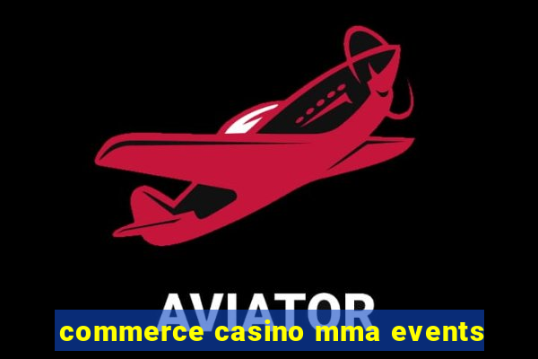 commerce casino mma events