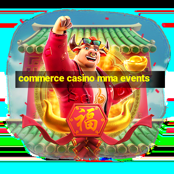 commerce casino mma events