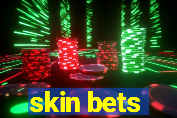 skin bets