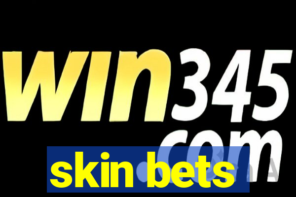 skin bets