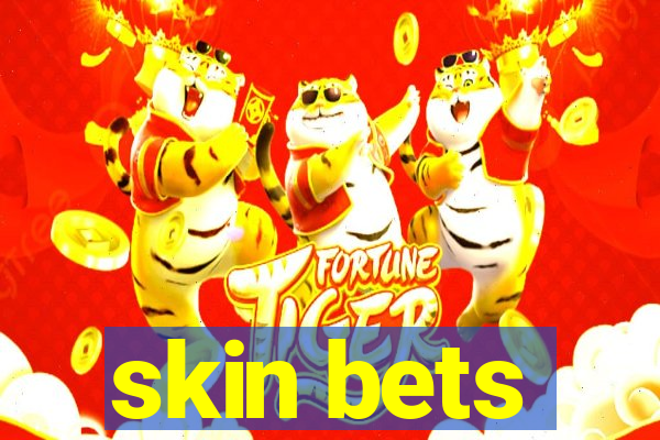 skin bets