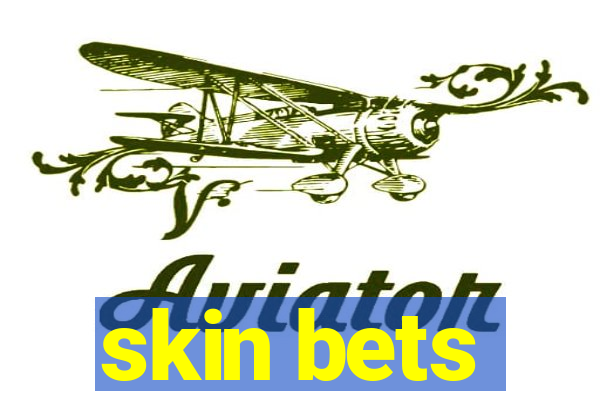 skin bets