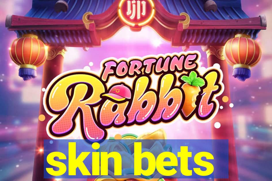 skin bets