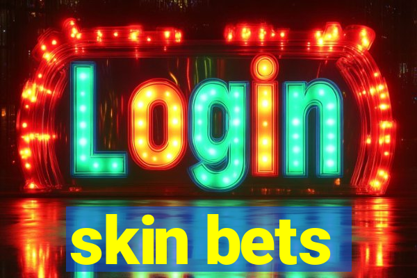 skin bets