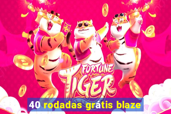 40 rodadas grátis blaze