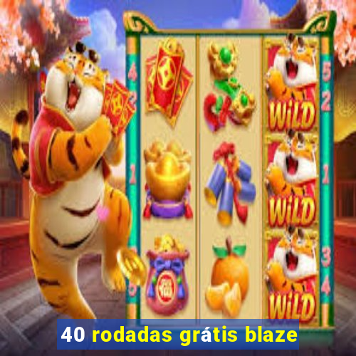 40 rodadas grátis blaze