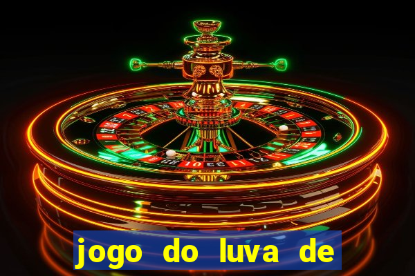 jogo do luva de pedreiro bet