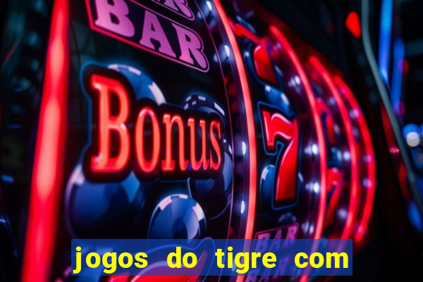 jogos do tigre com bonus gratis