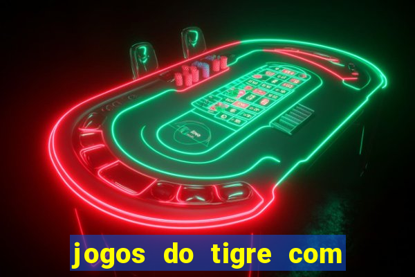 jogos do tigre com bonus gratis