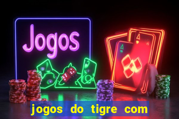 jogos do tigre com bonus gratis