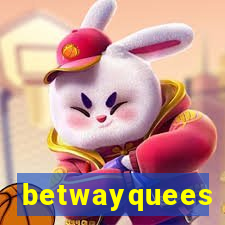 betwayquees