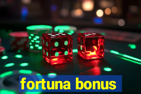 fortuna bonus