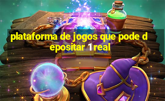 plataforma de jogos que pode depositar 1 real