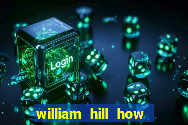 william hill how to bet