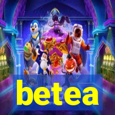 betea