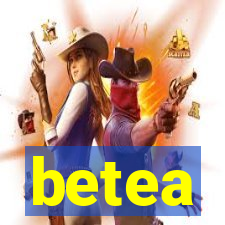 betea