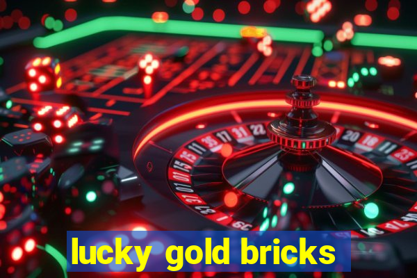 lucky gold bricks