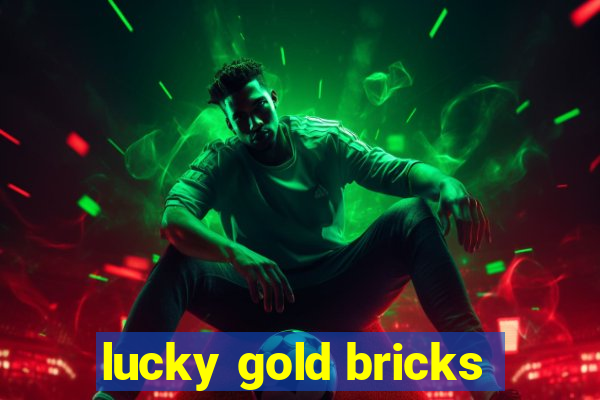 lucky gold bricks