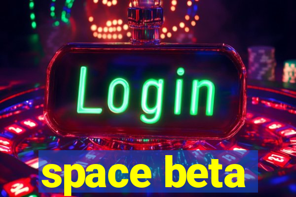 space beta