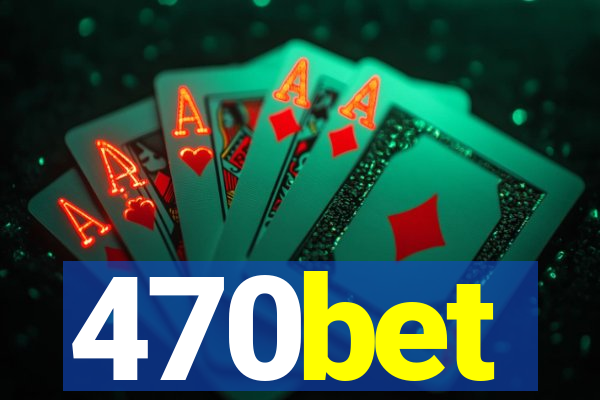 470bet