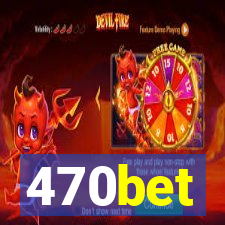 470bet