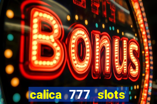 calica 777 slots como sacar