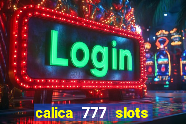 calica 777 slots como sacar