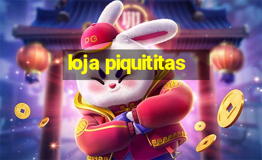 loja piquititas