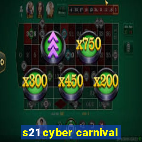 s21 cyber carnival